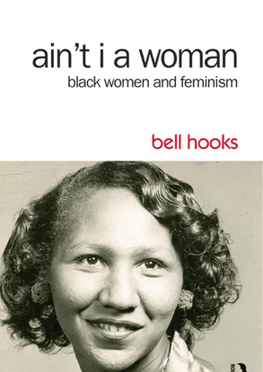 Ain’t I a Woman Black Women and Feminism - bell hooks