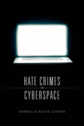 Hate Crimes in Cyberspace - Danielle Keats Citron