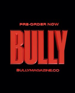BULLYMAGAZINE.CO RELAUNCH - FULL SITE NOW LIVE WITH ONLINE EXCLUSIVES / ISSUE ZERO PREVIEW AND SHOP #BULLYDEM #BULLYMAG