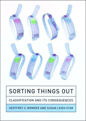 Sorting Things Out - Classification and Its Consequences - Geoffrey C. Bowker and Susan Leigh Star