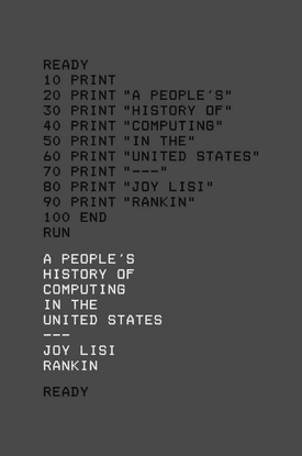 A People’s History of Computing in the United States - Joy Lisi Rankin