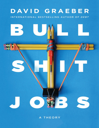 Bullshit Jobs: A Theory - David Graeber