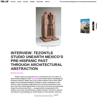 INTERVIEW: Tezontle Studio Unearth Mexico's Pre-Hispanic Past Through Architectural Abstraction