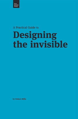 A Practical Guide to Designing the Invisible